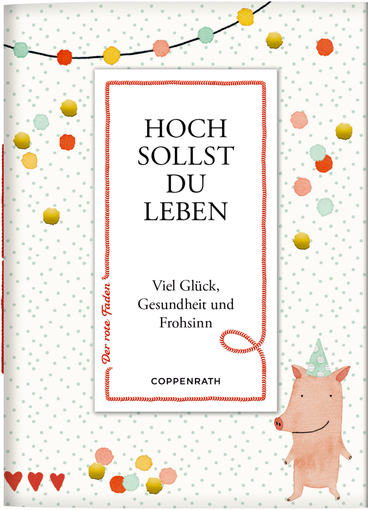 Der rote Faden No.208: Hoch sollst du leben (Viel Glück) Buchumschlag: Schwein mit Partyhut und Punktegirlande.