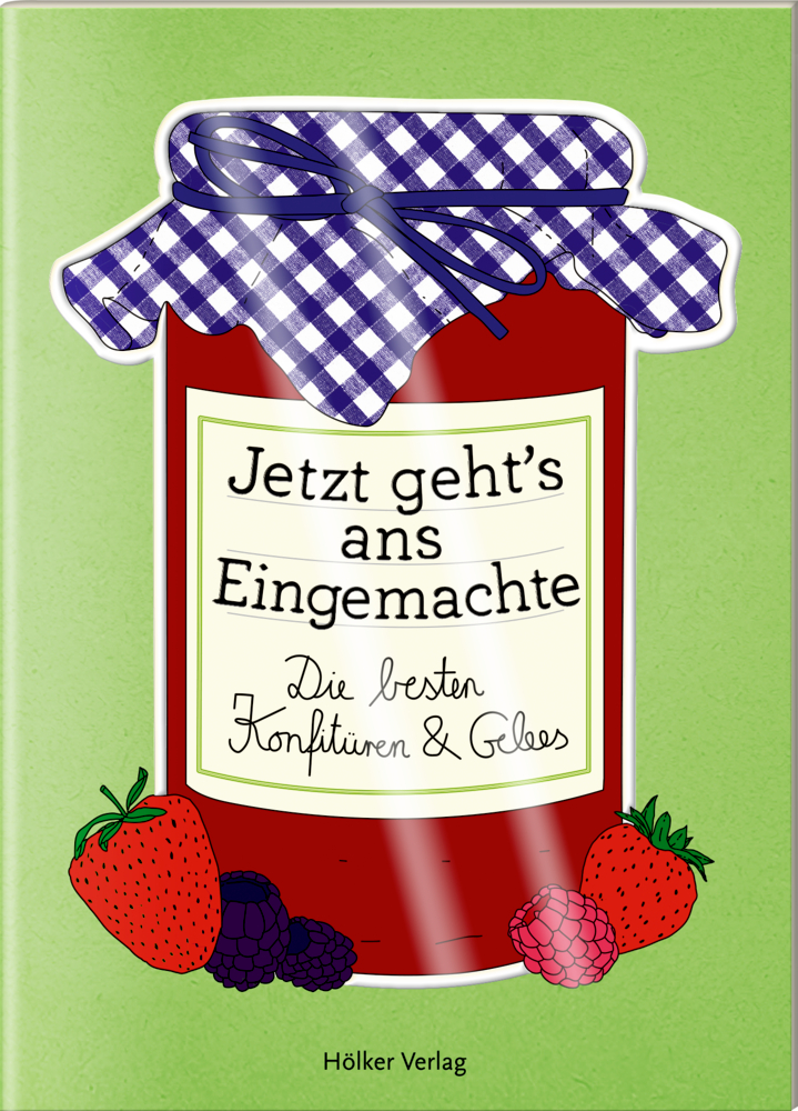 Der kleine Küchenfreund: Jetzt geht's ans Eingemachte Der kleine Küchenfreund: Jetzt geht's ans Eingemachte