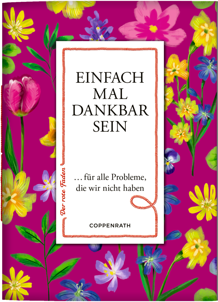 Der rote Faden No. 202: Einfach mal dankbar sein Floraler Buchumschlag mit dem Titel „Einfach mal dankbar sein“ auf einem weißen Rechteck.