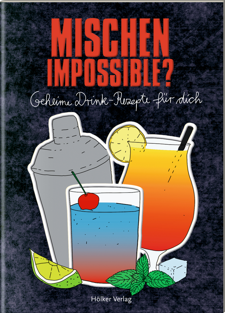 Der kleine Küchenfreund: Mischen impossible? (Drink-Rezepte) Der kleine Küchenfreund: Mischen impossible? (Drink-Rezepte)