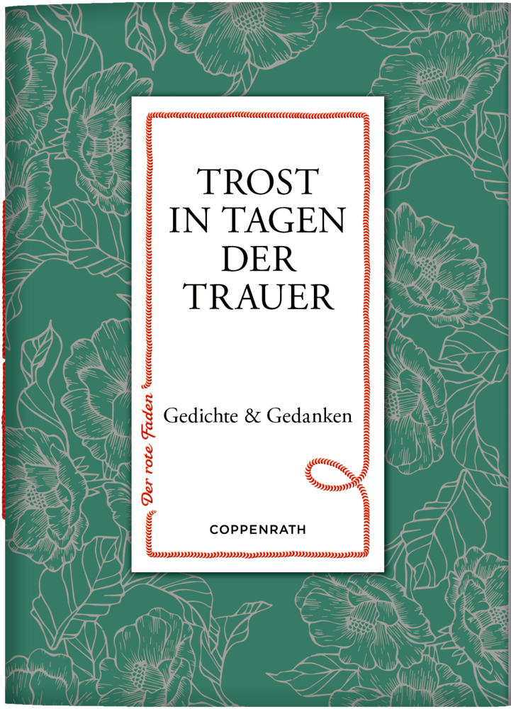 Der rote Faden No. 199: Trost in Tagen der Trauer Grün geblümter Bucheinband mit weißem Karton mit dem Titel: „Trost in Tagen der Trauer. Gedichte & Gedanken".