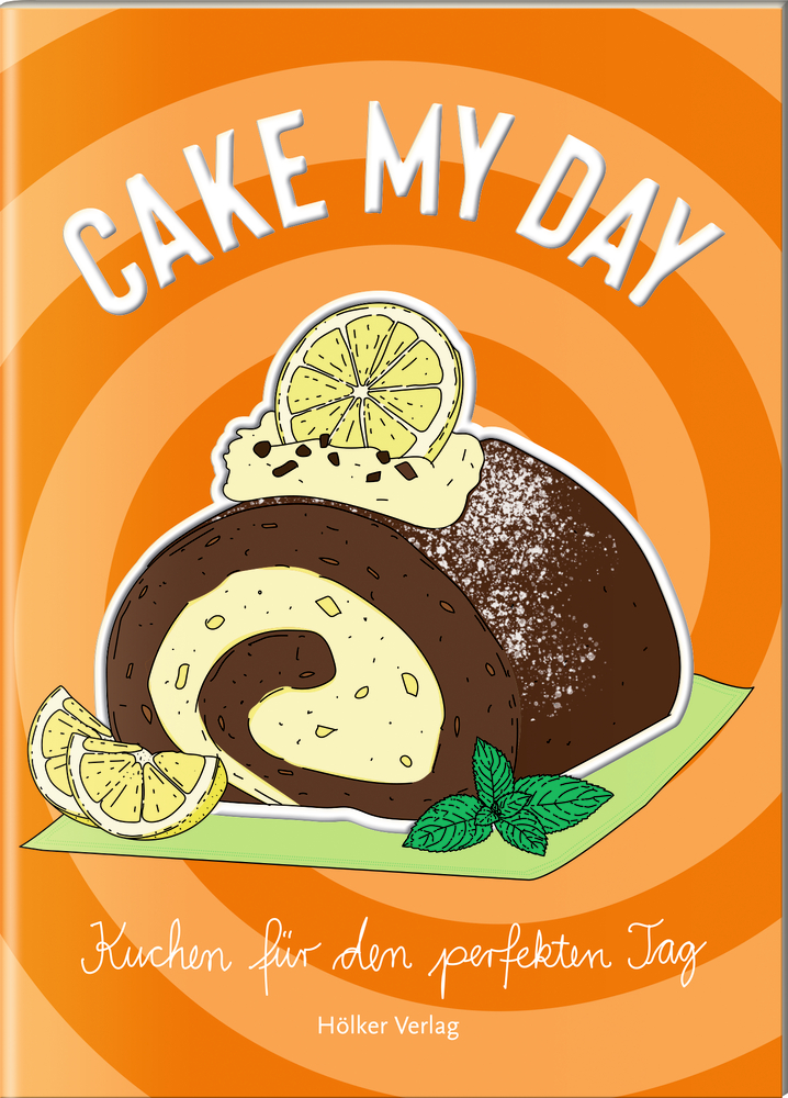 Der kleine Küchenfreund: Cake My Day Der kleine Küchenfreund: Cake My Day