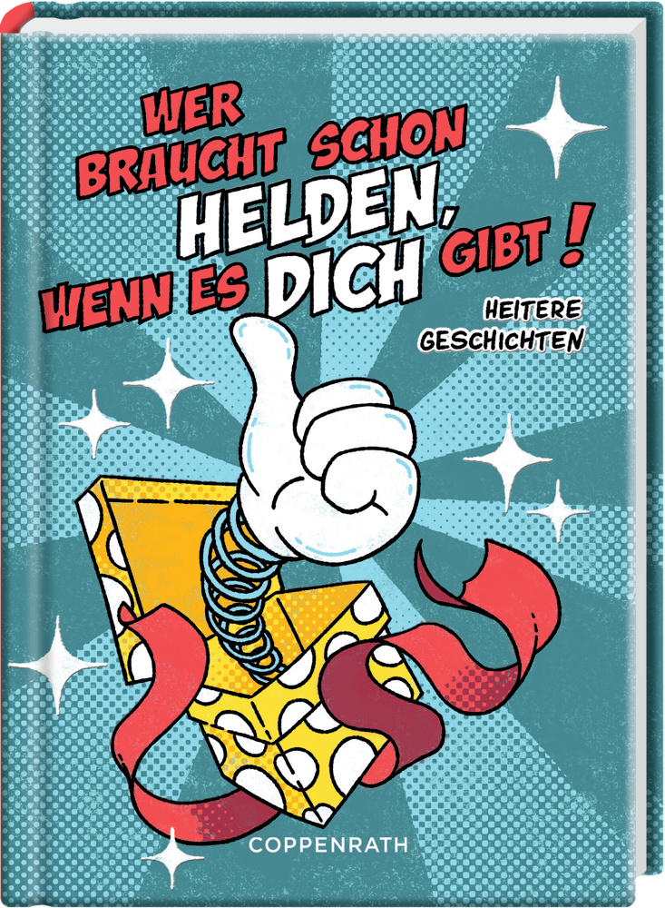 Heitere Geschichten: Wer braucht schon Helden, wenn es dich gibt!