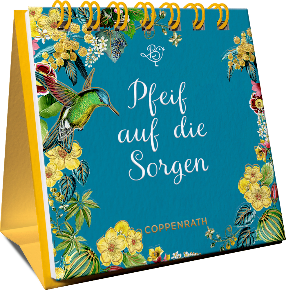 Mini-Spiralaufsteller: Pfeif auf die Sorgen (B. Behr) Blau-gelbes Spiralaufstellbuch mit Kolibri, Blumen und  Titel: „Pfeif auf die Sorgen.