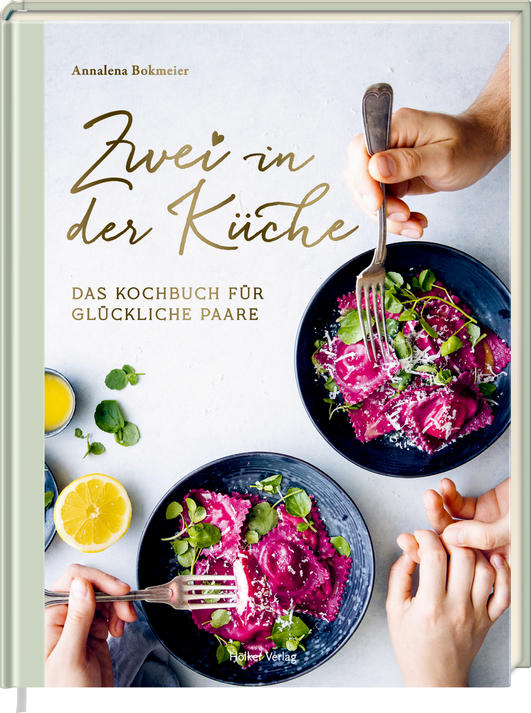 Zwei in der Küche - Das Kochbuch für glückliche Paare Zwei in der Küche - Das Kochbuch für glückliche Paare
