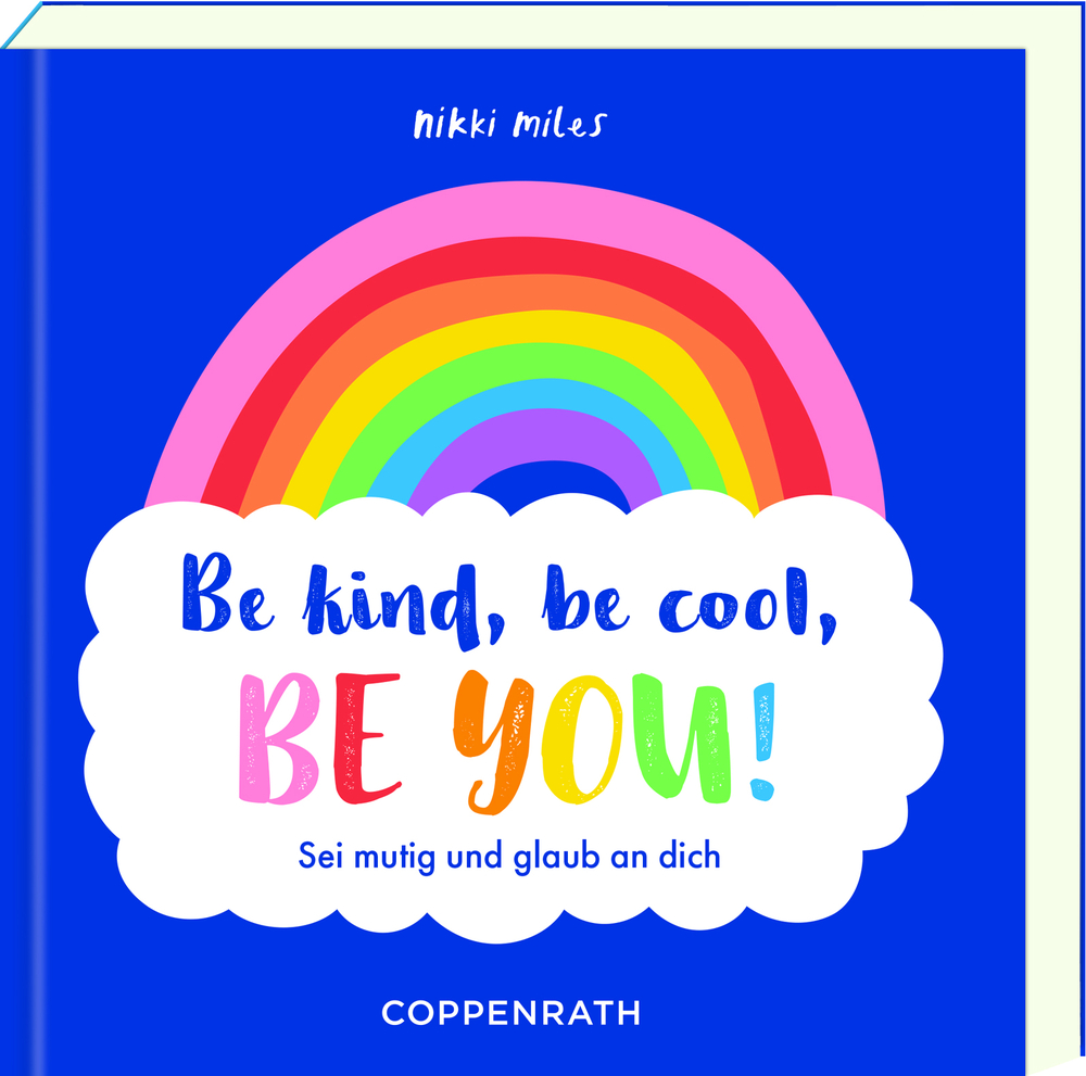Be kind, be cool, be you! Farbenfrohes Buchcover mit einem Regenbogen und dem Titelschriftzug auf blauem Hintergrund.