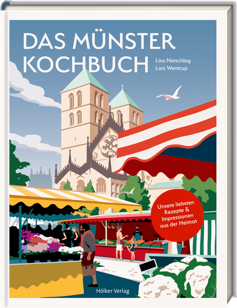 Das Münster-Kochbuch - Unsere liebsten Rezepte und Impressionen aus der Heimat Das Münster-Kochbuch - Unsere liebsten Rezepte und Impressionen aus der Heimat