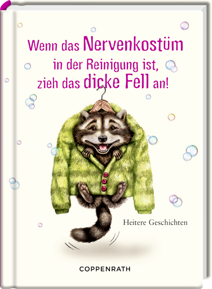 Heitere Geschichten: Wenn das Nervenkostüm in der Reinigung ist, zieh das dicke Fell an! Waschbär im grünen Pullover auf einem Buchcover mit Text und bunten Blasen drumherum, mit dem Titel "Wenn das Nervenkostüm in der Reinigung ist, zieh das dicke Fell an!".
