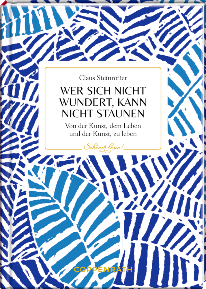Schöner lesen! No.45: Wer sich nicht wundert, kann nicht staunen