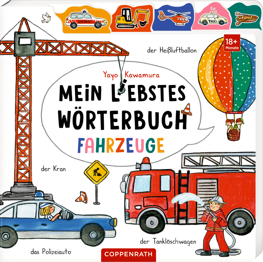Mein liebstes Wörterbuch: Fahrzeuge  Kinderbuchcover "Mein liebstes Wörterbuch - Fahrzeuge" mit Abbildungen von Fahrzeugen, wie ein Kran, ein Feuerwehrauto, ein Polizeiauto und ein Heißluftballon.