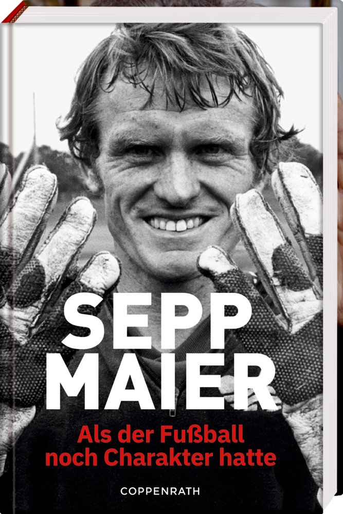 Sepp Maier - Als der Fußball noch Charakter hatte Sepp Maier - Als der Fußball noch Charakter hatte