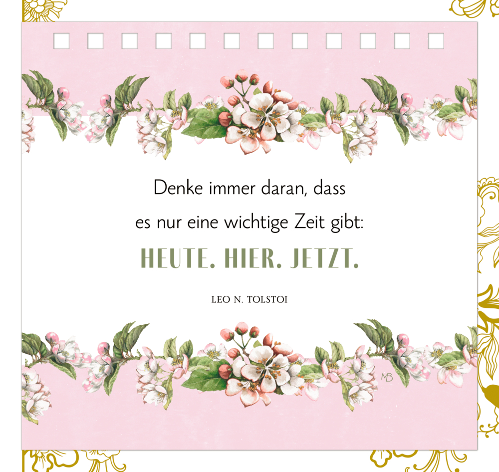 Rosa Blumenrahmen, Zitat: Denke immer daran, dass es nur eine wichtige Zeit gibt: Heute. Hier. Jetzt.