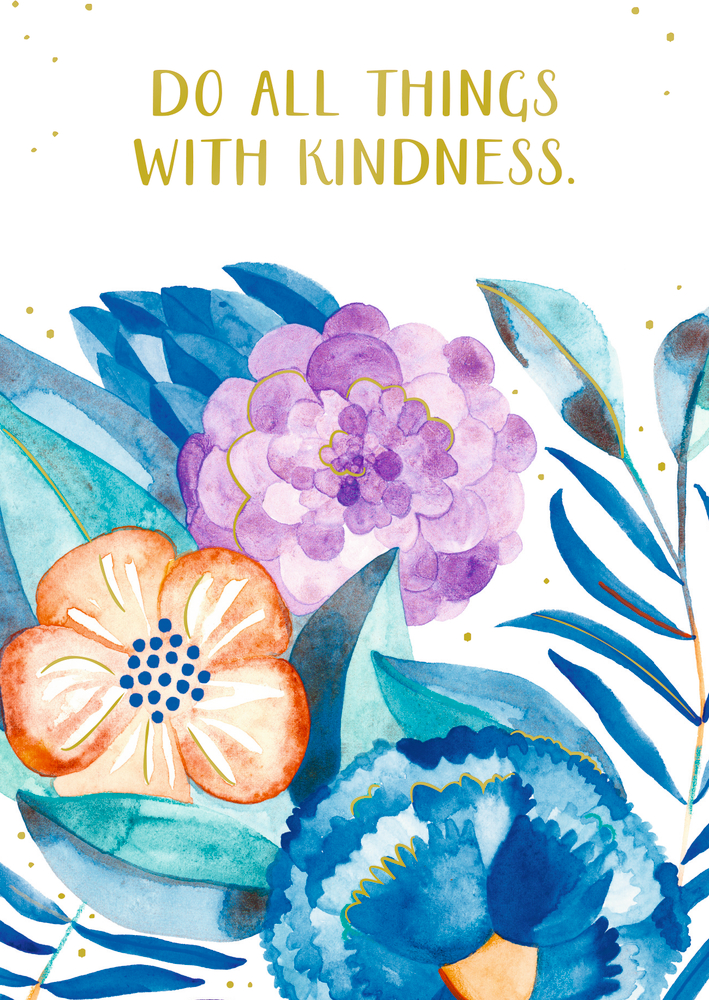 Aquarellblumen und -blätter mit dem Schriftzug „Do all things with kindness“ in goldenen Buchstaben darüber.