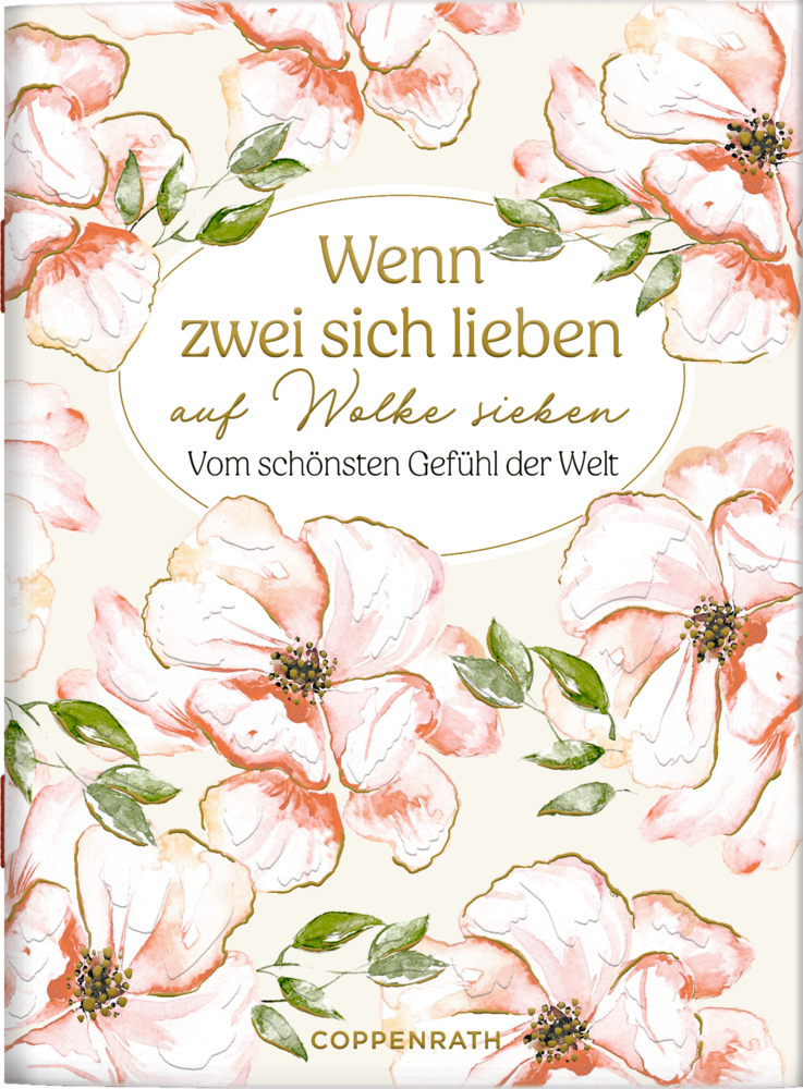 Schöne Grüße: Wenn zwei sich lieben auf Wolke sieben Rosa floraler Bucheinband mit dem Titel "Wenn zwei sich lieben auf Wolke sieben" in eleganter Kalligrafie und einem sanften, romantischen Blumendesign.