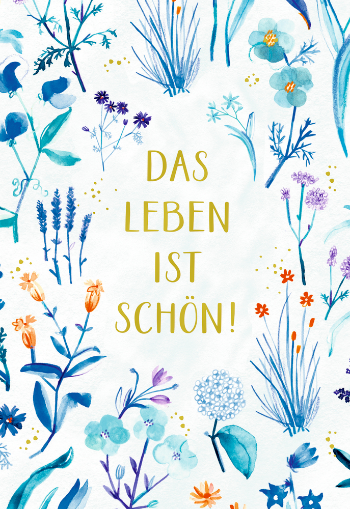 Aquarellblumen umgeben den Satz „Das Leben ist schön!“ vor weißem Hintergrund.