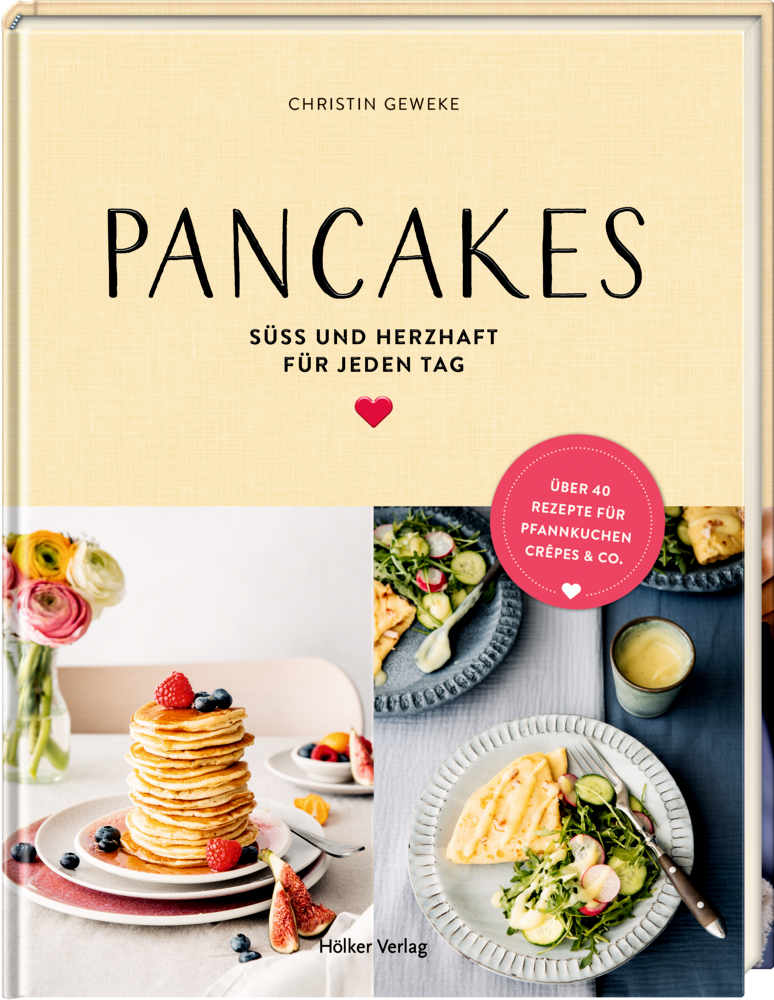 Pancakes - über 40 süße und herzhafte Pfannkuchen-Rezepte, mit veganen und glutenfreien Varianten