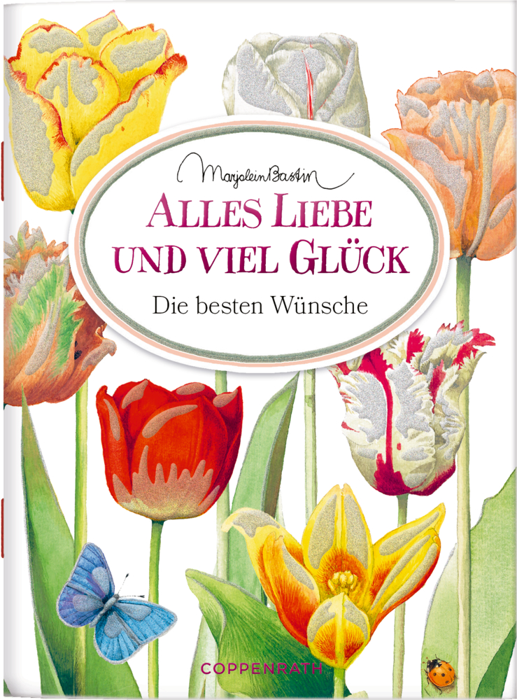 Schöne Grüße: Alles Liebe und viel Glück (M. Bastin) Illustration: Tulpen, Schmetterling, Buchtitel „Alles Liebe & viel Glück. Beste Wünsche.“.