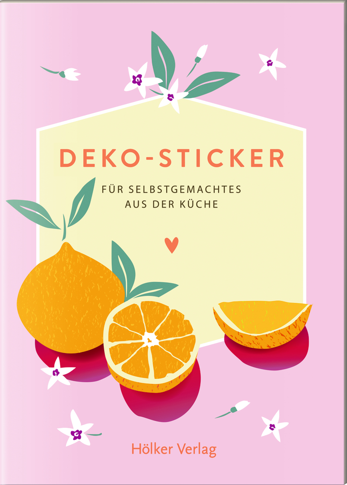 Deko-Sticker - Orangen (Küchenpapeterie) Buntes Cover mit Orangen und weißen Blumen auf rosa Hintergrund, betitelt „Deko-Sticker für Selbstgemachtes aus der Küche“, Hölker Verlag.