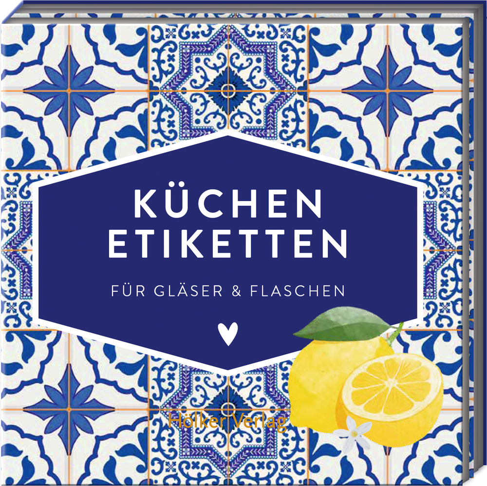 Küchenetiketten - Portugiesische Fliesen (Küchenpapeterie) Blauer Einband mit Kachelmustern und Zitronen und dem Titel: „Küchen Etiketten für Gläser & Flaschen.“.