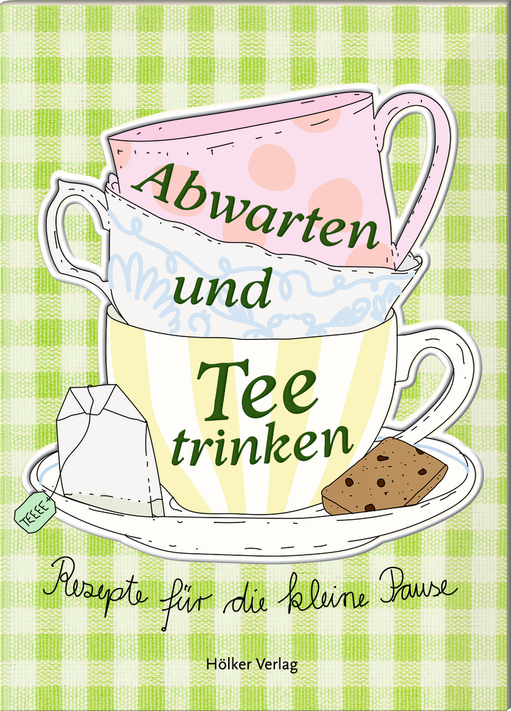 Der kleine Küchenfreund: Abwarten und Tee trinken Der kleine Küchenfreund: Abwarten und Tee trinken