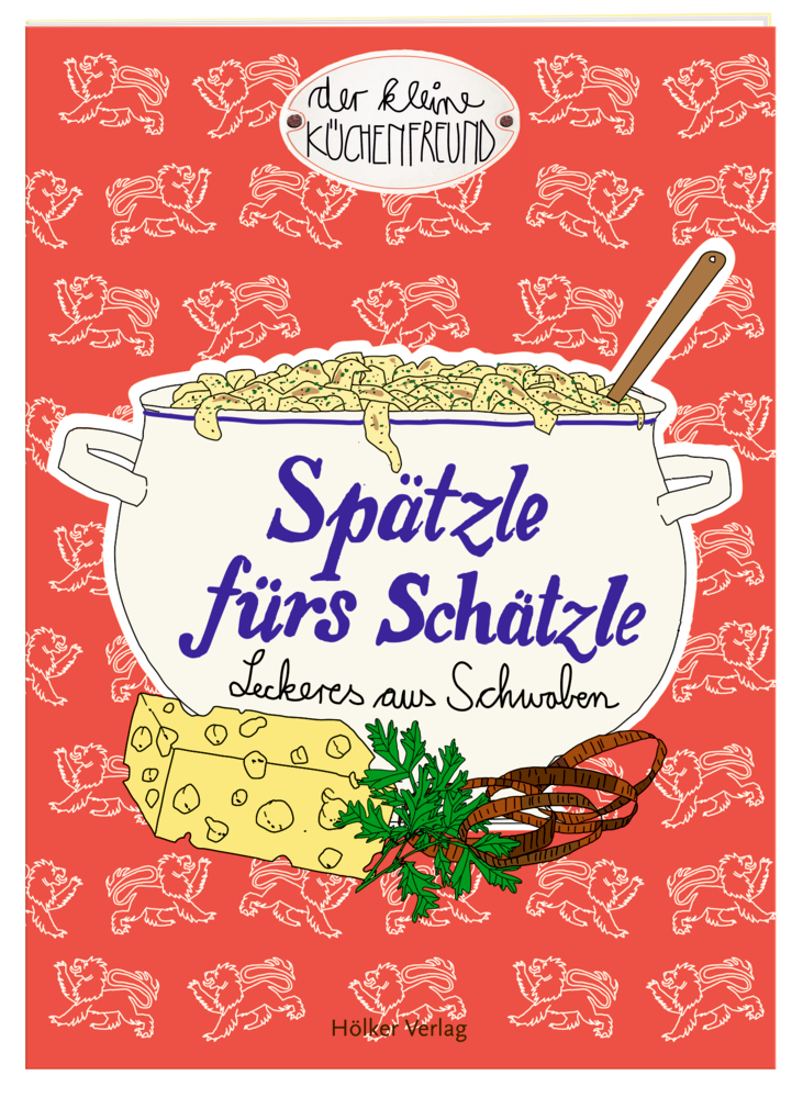 Der kleine Küchenfreund: Spätzle fürs Schätzle (Schwaben) Illustration des Kochbuchcovers: Spätzle mit Käse und Kräutern. Der Titel lautet „Spätzle fürs Schätzle.