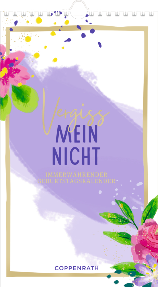 Immerwährender Geburtstagskalender: Vergiss mein nicht! (Immer her mit dem schönen Leben) Florales Geburtstagskalendercover mit „Vergiss mein nicht“ in Lila, Pink, Gelb und Grün auf Aquarellhintergrund.