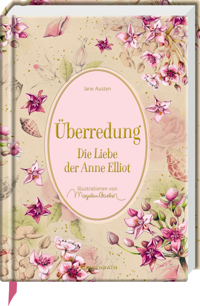 Überredung: Die Liebe der Anne Elliot - Roman von Jane Austen & Klassiker der Weltliteratur als hochwertige Schmuckausgabe  mit Illustrationen von Marjolein Bastin Buchcover mit rosa Blumen: „Überredung – Die Liebe der Anne Elliot“ von Jane Austen.