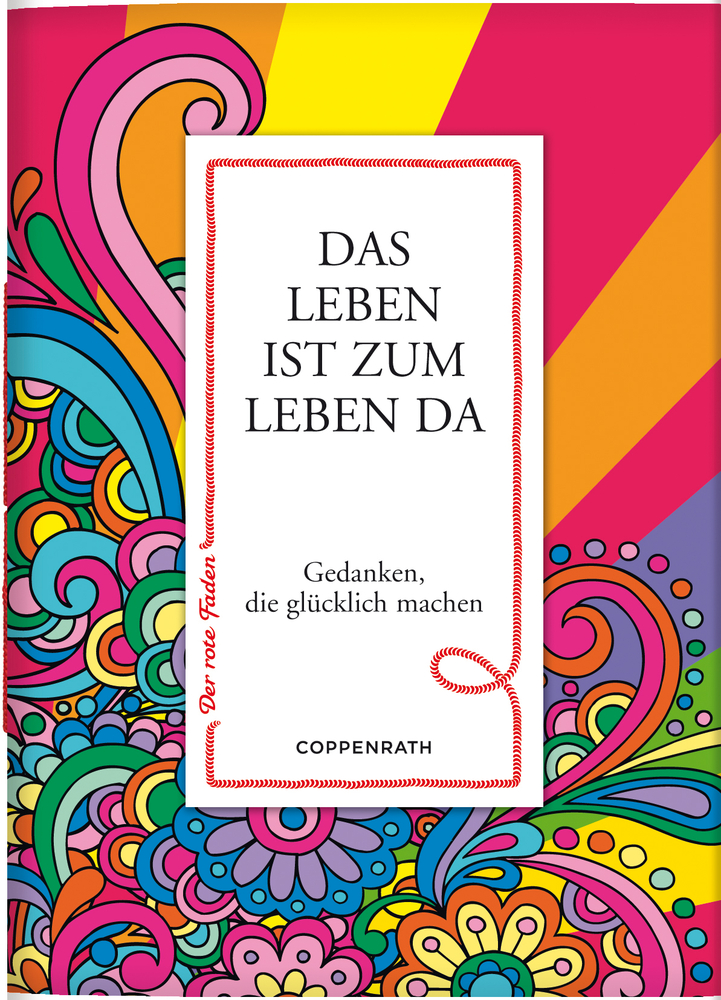 Der rote Faden No.2: Das Leben ist zum Leben da