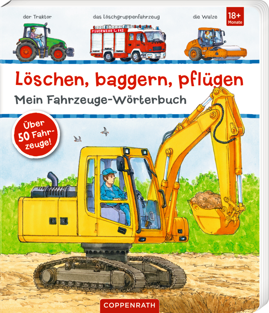 Löschen, baggern, pflügen: Mein Fahrzeuge-Wörterbuch Gelber Bagger mit Fahrer und weitere Fahrzeuge auf einem Bilderbuchcover.