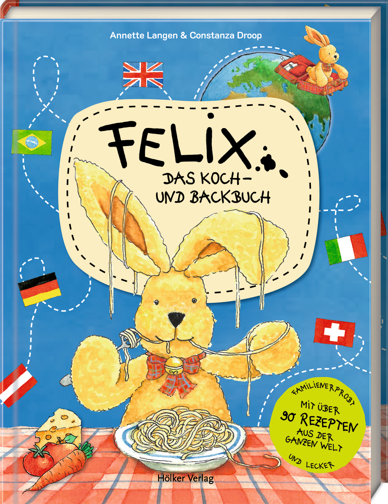 Felix - Das Koch- und Backbuch - mit über 90 Rezepten aus der ganzen Welt Felix - Das Koch- und Backbuch - mit über 90 Rezepten aus der ganzen Welt