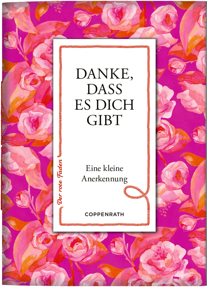 Der rote Faden No.204: Danke, dass es dich gibt (All about pink) Buchcover mit pinkfarbenem Blütenmuster und dem Titel "Danke, daß es dich gibt“.