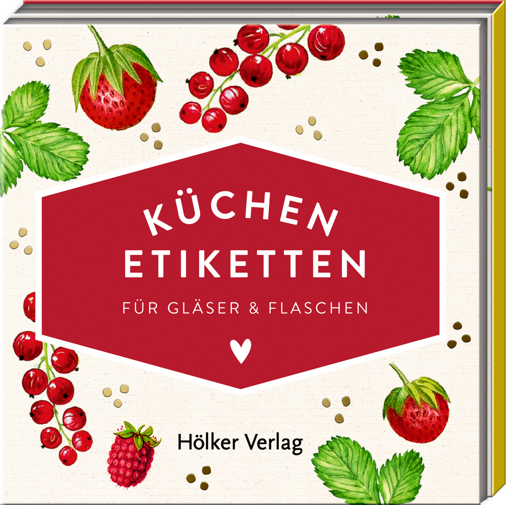 Küchen-Etiketten f.Gläser&Flaschen, Rote Beeren (Küchenpap.) Bucheinband aus Erd-, Johannis- und Himbeeren und Blättern mit rotem Etikett: „Küchen Etiketten für Gläser & Flaschen“.